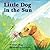 Little Dog in the Sun by Lanea Stagg