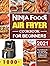 Ninja Foodi Air Fryer Cookbook for Beginners 2021: Easy & Delicious Air Fry, Dehydrate, Roast, Bake, Reheat, and More Recipes for Beginners and Advanced Users