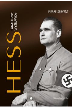 Hess. Fanatyczny wyznawca (Hardcover)