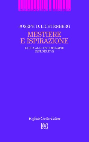 Mestiere e ispirazione. Guida alle psicoterapie esplorative