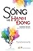 Sống và hành động: khai phá năng lực sáng tạo trong cuộc sống, tình yêu và công việc