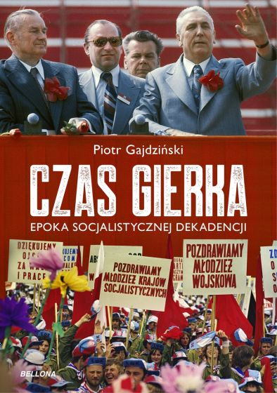 Czas Gierka. Epoka socjalistycznej dekadencji (Paperback)