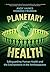 Planetary Health: Safeguard...