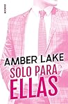 Solo para ellas by Amber Lake Solo para ellas by Amber Lake