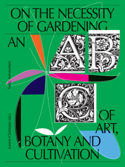 On The Necessity Of Gardening - An Abc Of Art, Botany And Cultivation (Paperback)
