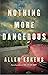 Nothing More Dangerous by Allen Eskens