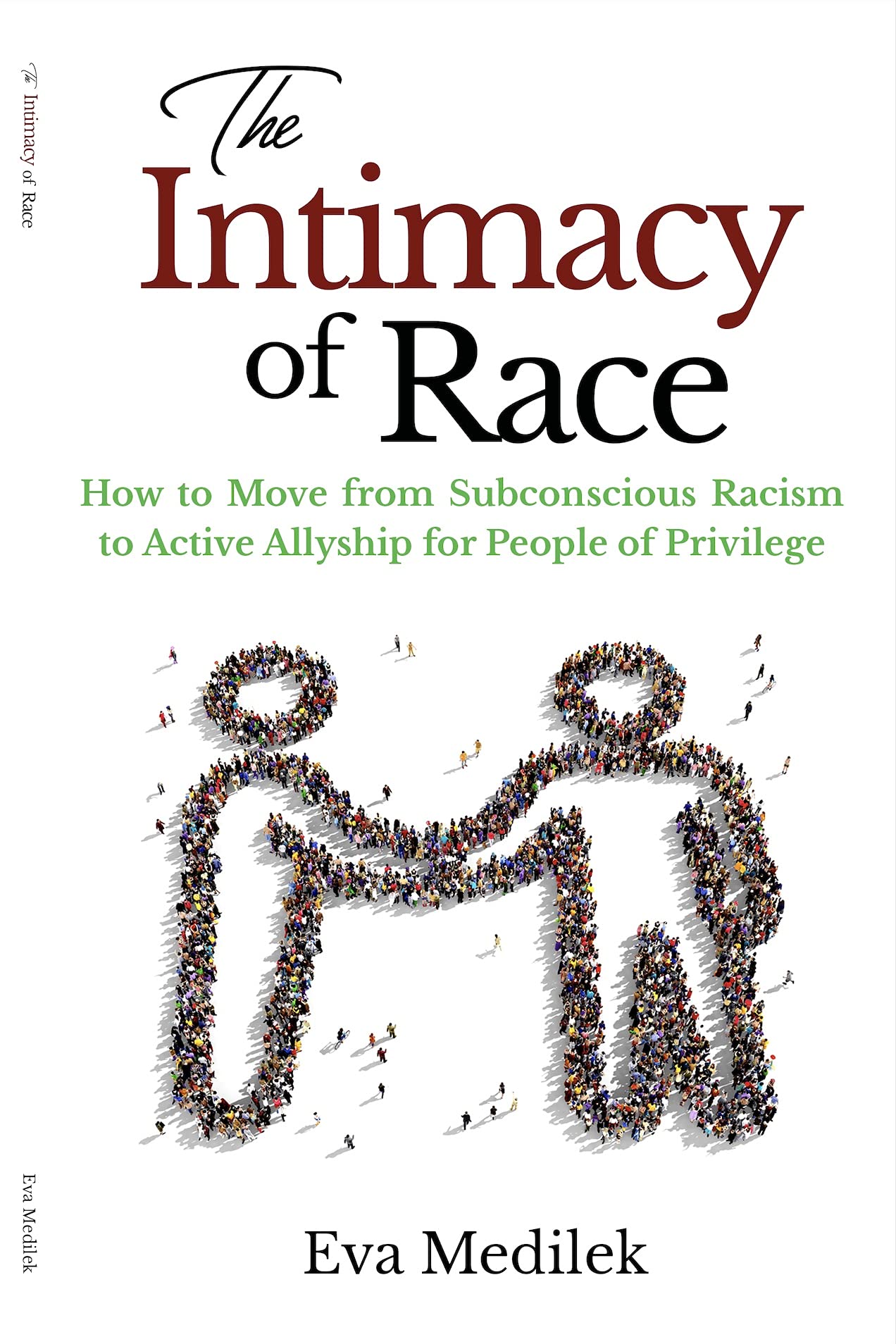 The Intimacy of Race: How to Move from Subconscious Racism to Active Allyship for People or Privilege (Kindle Edition)