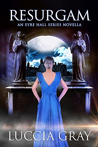 Resurgam: An Eyre Hall Series Novella