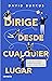 Dirige desde cualquier lugar (Spanish Edition)