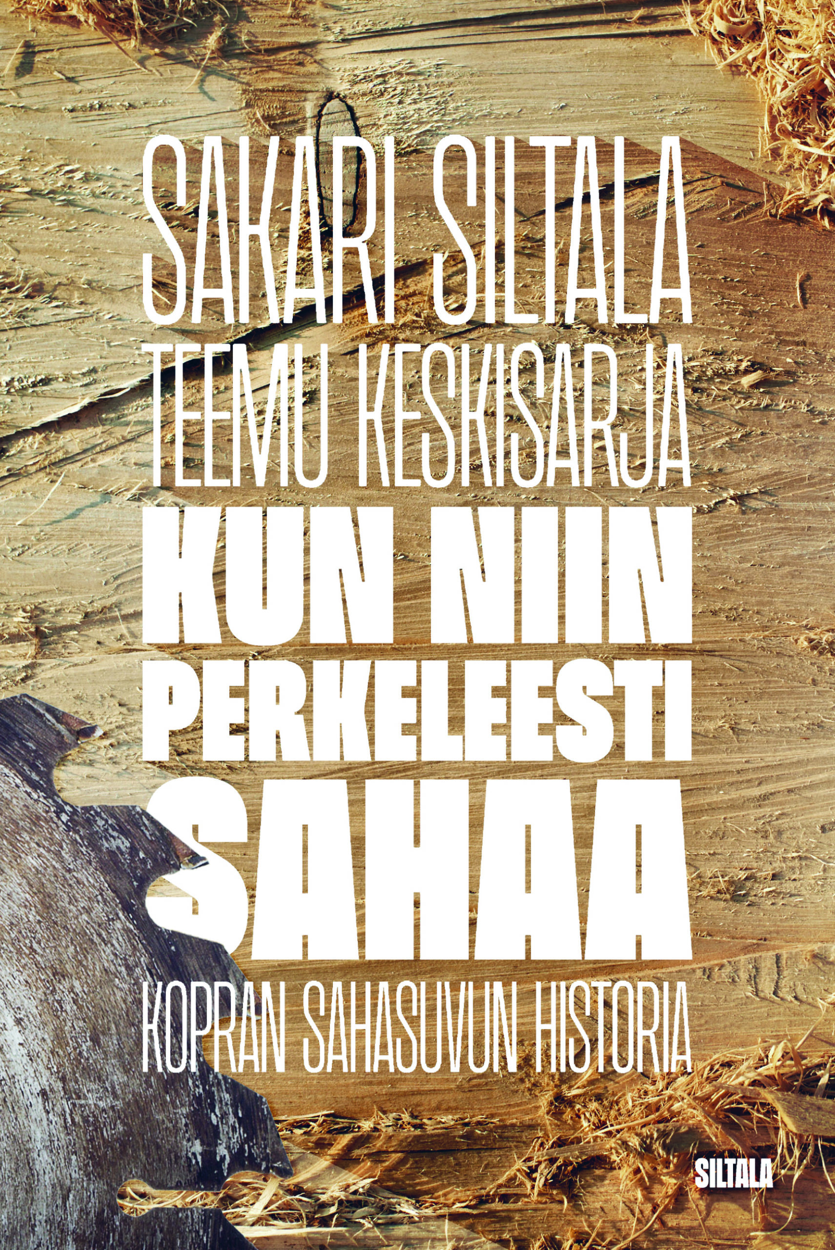 Kun niin perkeleesti sahaa – Kopran sahasuvun historia