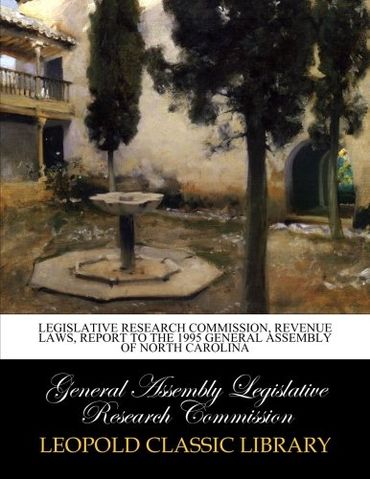 Legislative research commission, Revenue laws, report to the 1995 general assembly of North Carolina