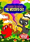 Learn to Read : The Witch's Cat - A Learn to Read Book for Kids 3-5: A sight words story for kindergarten children and preschoolers (Learn to Read Happy Bird 19)