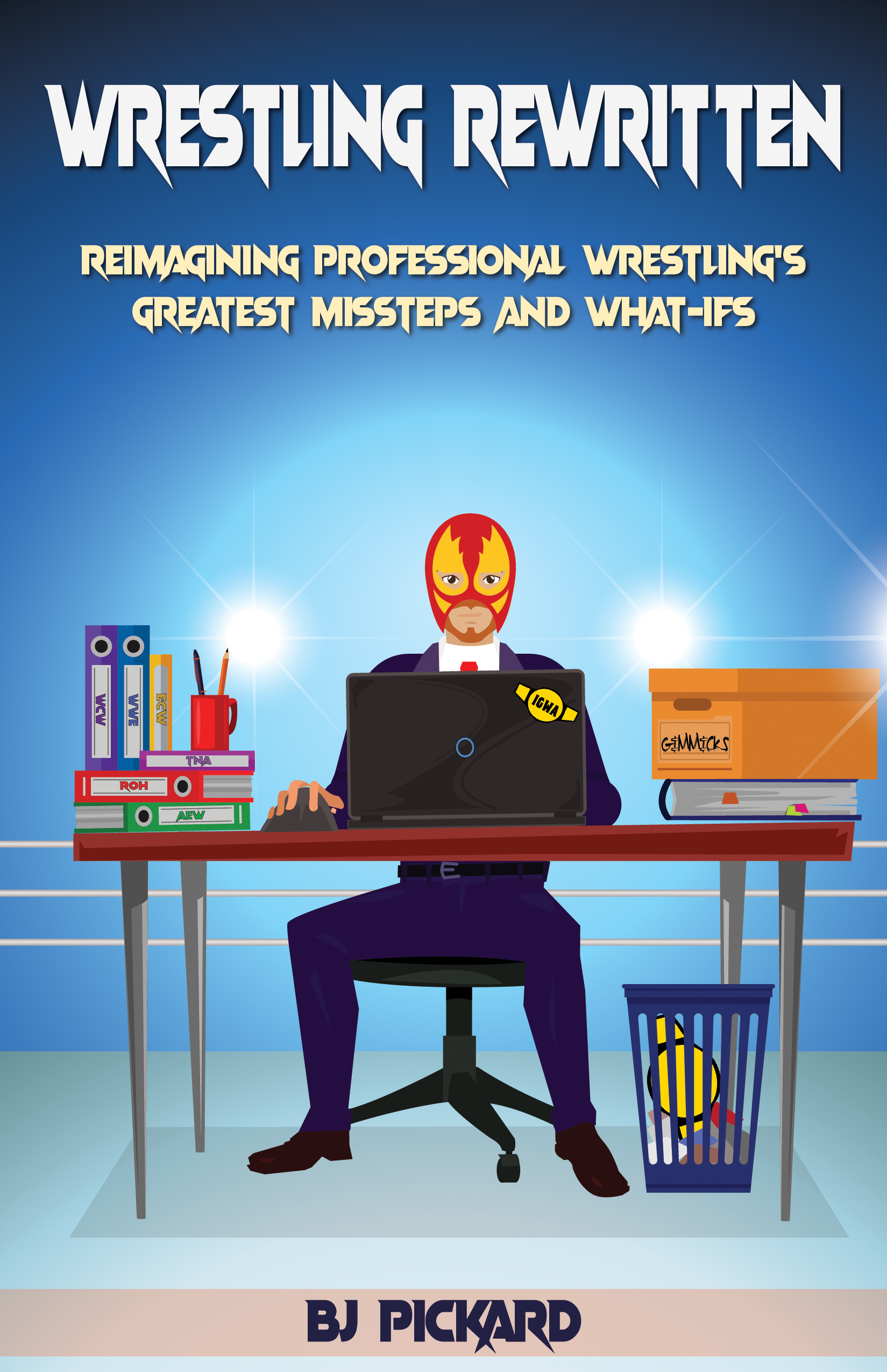 Wrestling Rewritten: Reimagining Professional Wrestling’s Greatest Missteps and What-Ifs