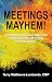 Meetings Mayhem!: Behind the Scenes of Successful Meetings and Events