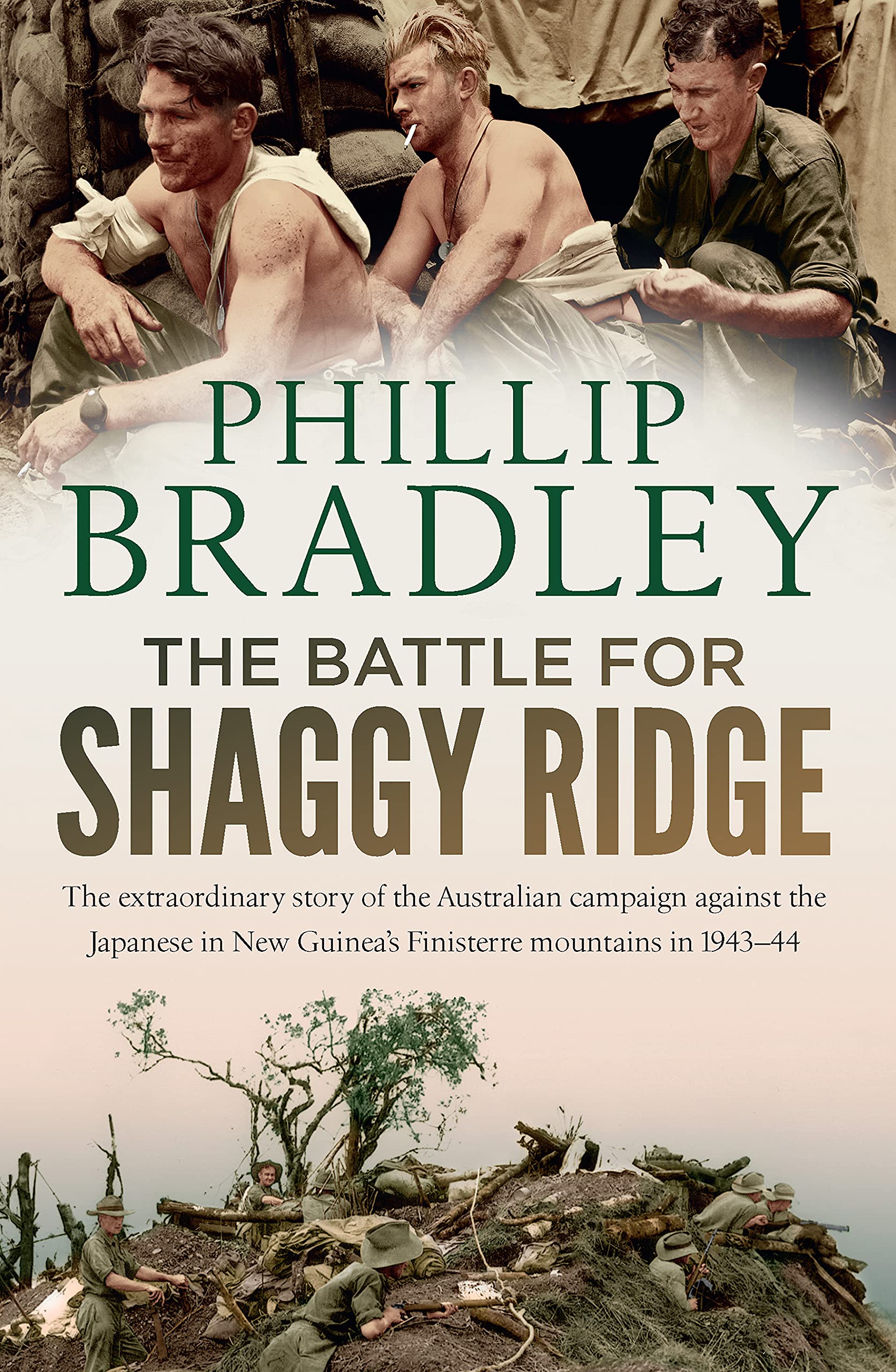 The Battle for Shaggy Ridge: The extraordinary story of the Australian campaign against the Japanese in New Guinea's Finisterre mountains in 1943-44 (Kindle Edition)