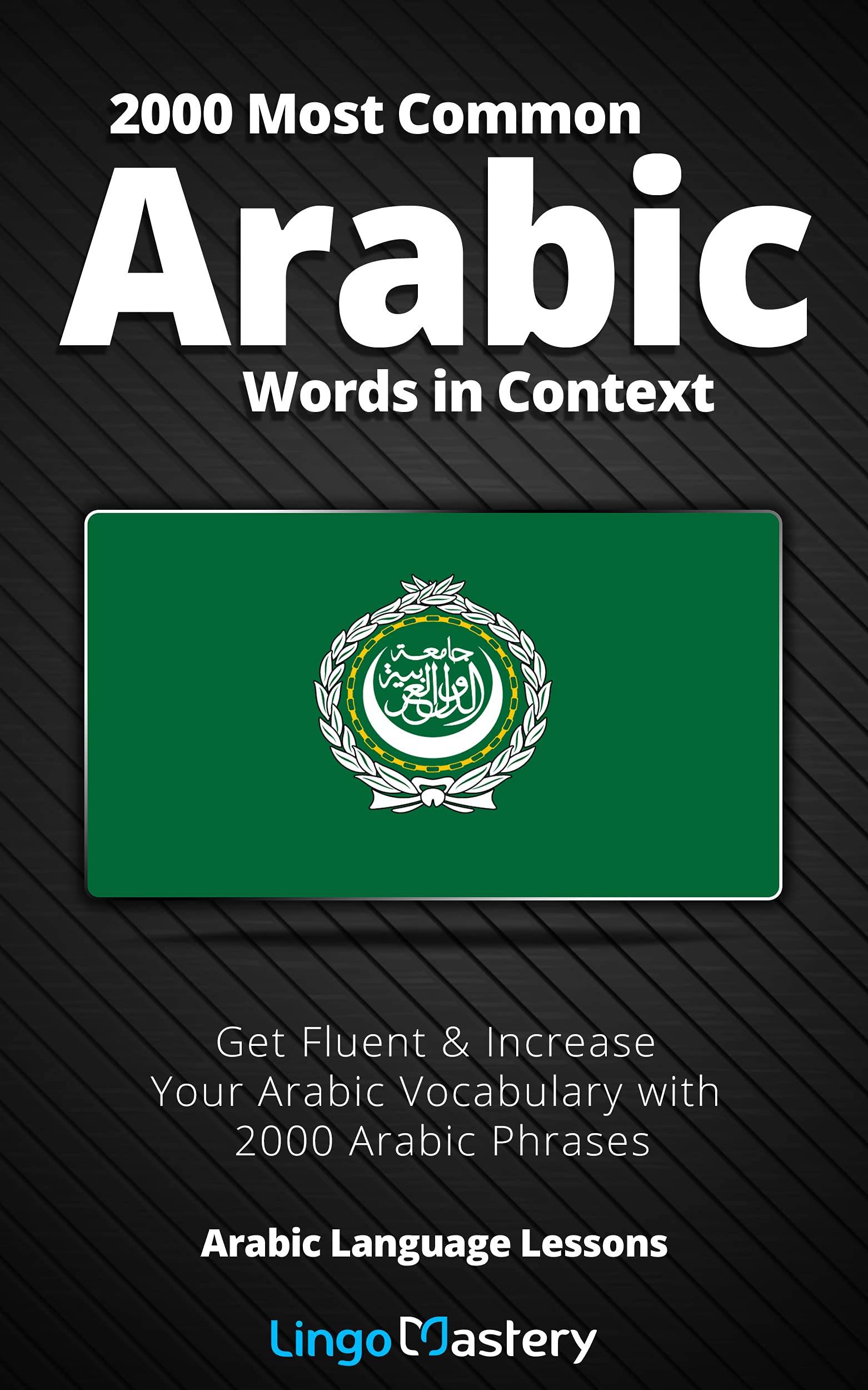 2000 Most Common Arabic Words in Context: Get Fluent & Increase Your Arabic Vocabulary with 2000 Arabic Phrases (Kindle Edition)