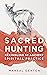 Sacred Hunting: Rekindling ...