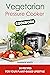 Vegetarian Pressure Cooker Cookbook: 50 recipes for your plant-based lifestyle