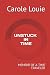 UNSTUCK IN TIME by Carole Louie UNSTUCK IN TIME by Carole Louie