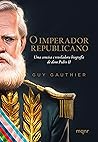 O imperador republicano: Uma concisa e reveladora biografia de dom Pedro II (Portuguese Edition) O imperador republicano: Uma concisa e reveladora biografia de dom Pedro II (Portuguese Edition)