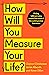 How Will You Measure Your Life?