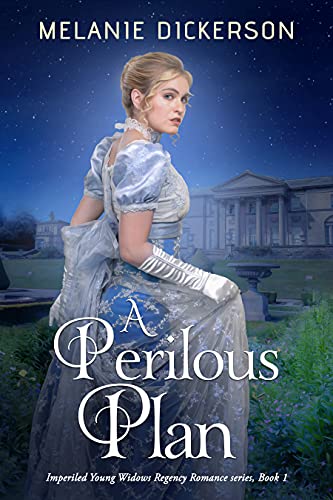A Perilous Plan (Imperiled Young Widows Regency Romance #1)