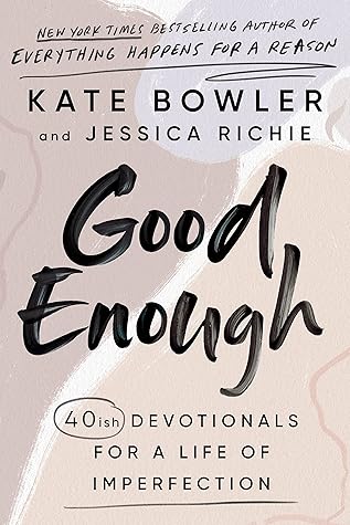 Good Enough: 40ish Devotionals for a Life of Imperfection