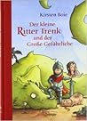 Der kleine Ritter Trenk und der Große Gefährliche by Kirsten Boie