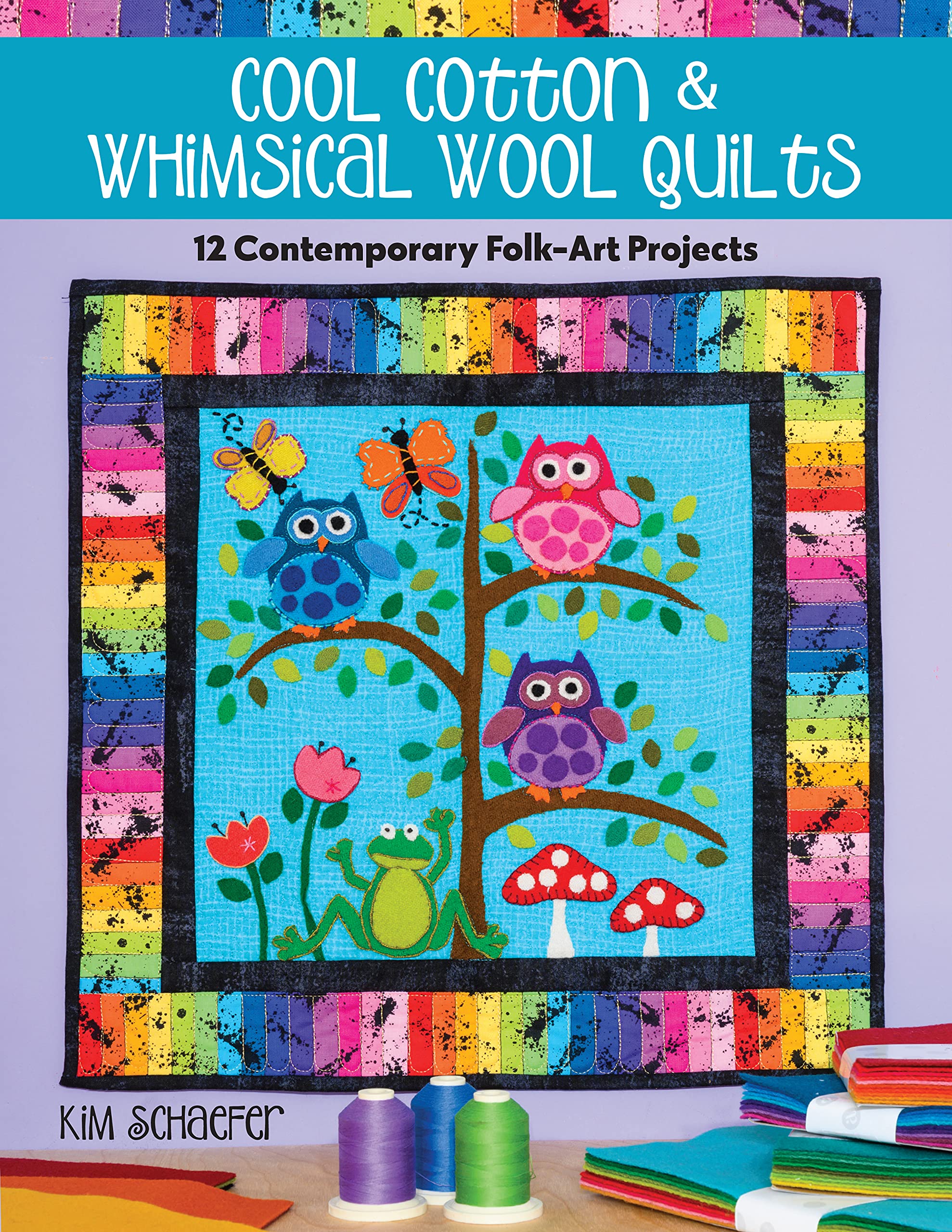 Cool Cotton & Whimsical Wool Quilts: 12 Contemporary Folk-Art Projects (Kindle Edition)