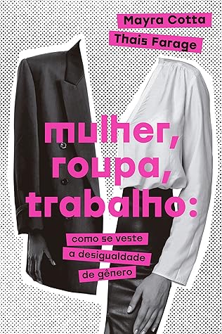 Mulher, roupa, trabalho: como se veste a desigualdade de gênero
