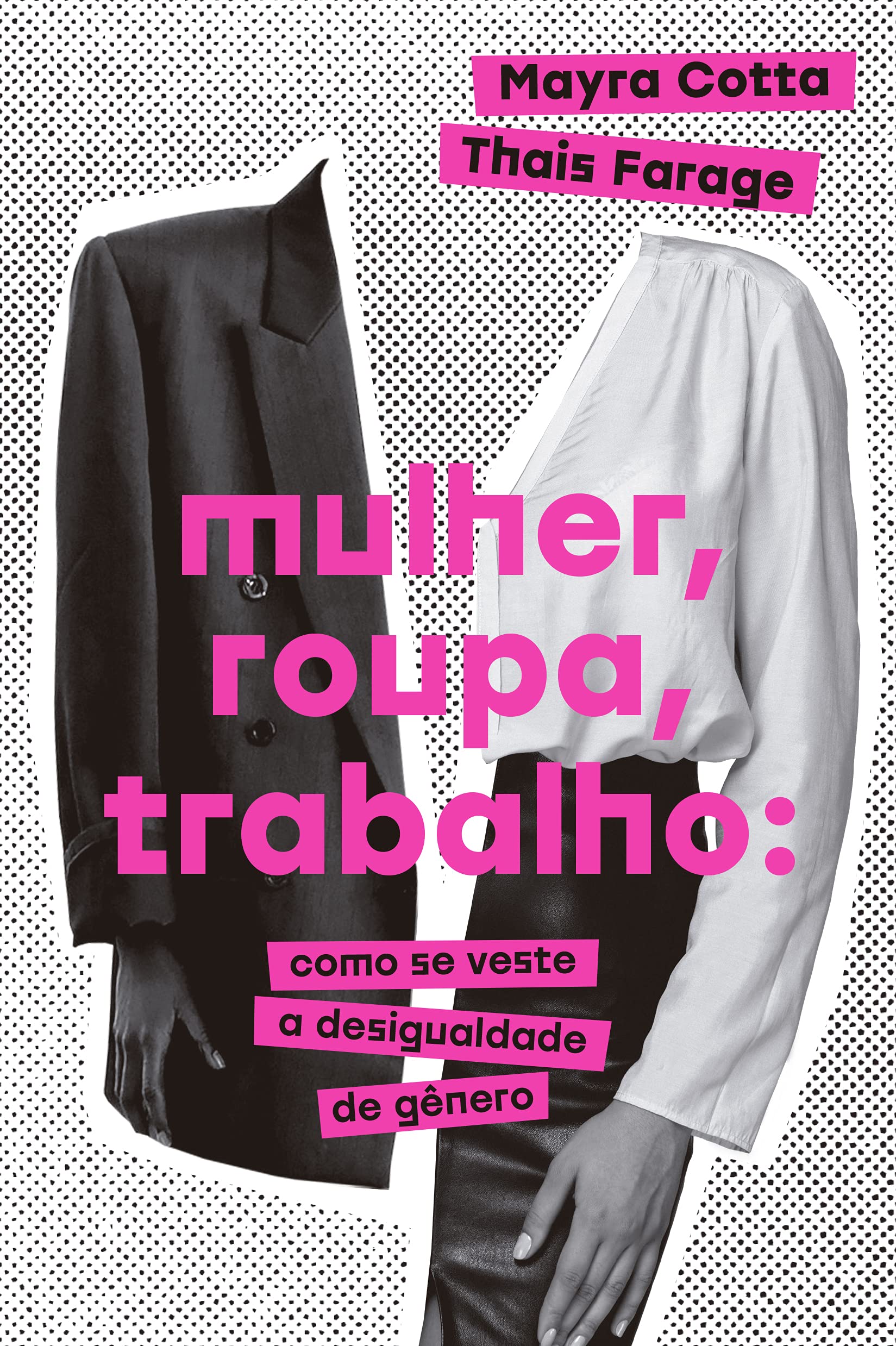 Mulher, roupa, trabalho: como se veste a desigualdade de gênero (Paperback)