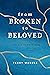 From Broken to Beloved: A J...