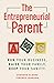 The Entrepreneurial Parent:...