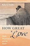 How Great a Love:...