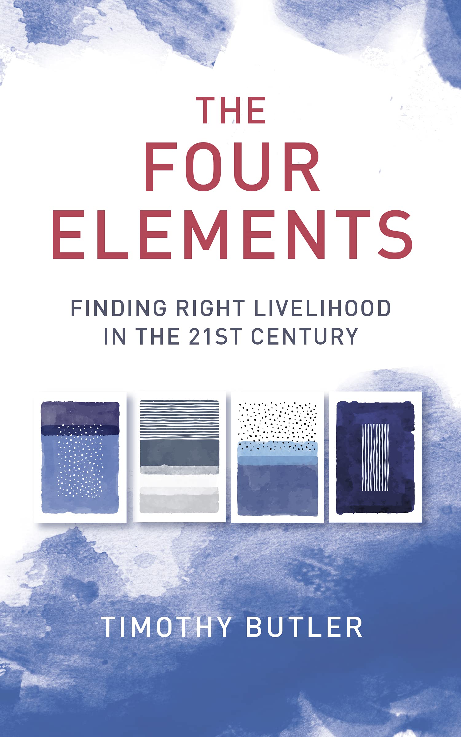 The Four Elements: Finding Right Livelihood in the 21st Century (Kindle Edition)
