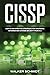 CISSP: Simple and Effective Strategies for Mastering Information Systems Security from A-Z