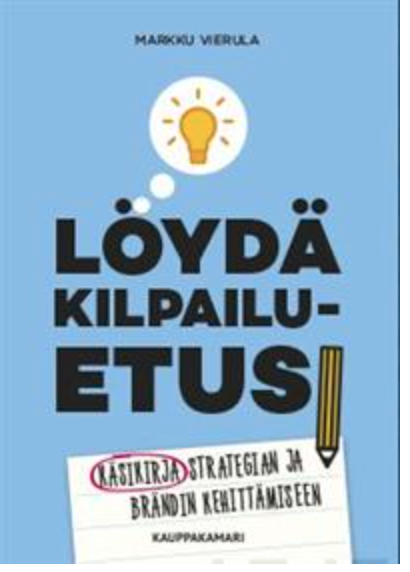 Löydä kilpailuetusi: Käsikirja strategian ja brändin kehittämiseen