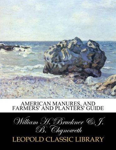American manures, and farmers' and planters' guide