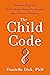 The Child Code: Understanding Your Child's Unique Nature for Happier, More Effective Parenting