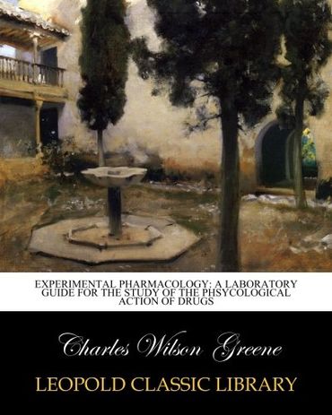 Experimental pharmacology: a laboratory guide for the study of The phsycological action of drugs