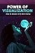 Power Of Visualization: How to manifest with more clarity