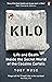 Kilo: Life and Death Inside the Secret World of the Cocaine Cartels