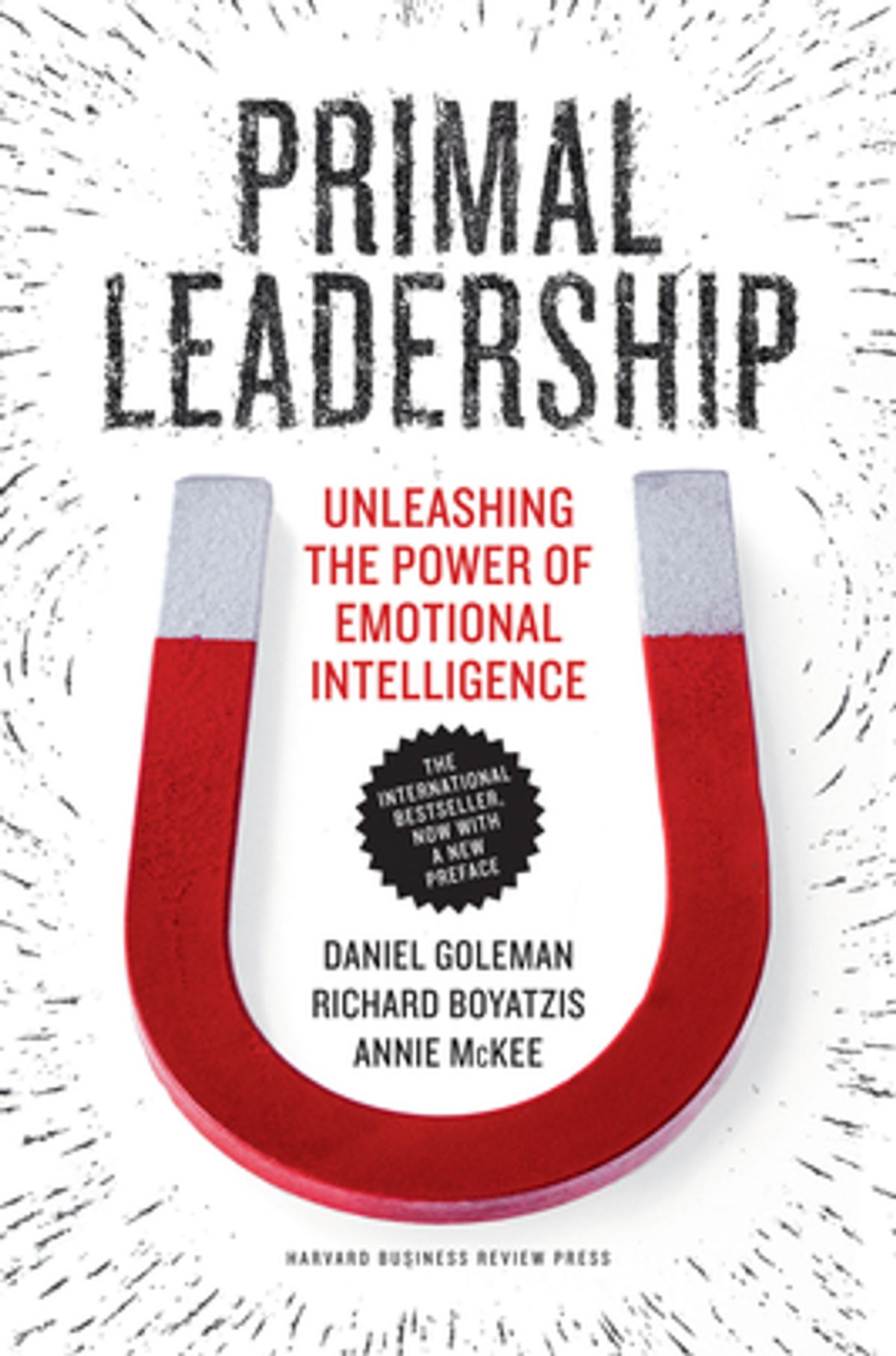 Primal Leadership, With a New Preface by the Authors: Unleashing the Power of Emotional Intelligence (Unleashing the Power of Emotinal Intelligence)