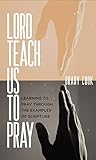 Book cover for Lord, Teach Us to Pray: Learning to Pray Through the Examples in Scripture