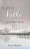 El color del hielo y el sabor de la nieve by Irene Romo