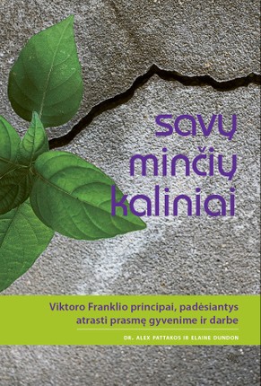 Savų minčių kaliniai: Viktoro Franklio principai, padėsiantys atrasti prasmę gyvenime ir darbe