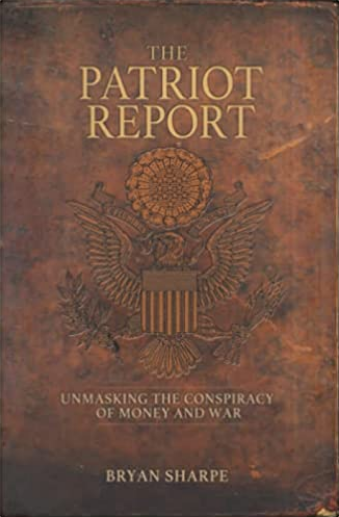 The Patriot Report: The Conspiracy of Money and War (Paperback)
