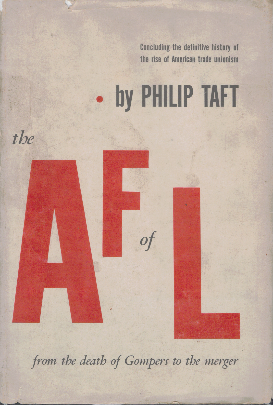 The A.F. of L. From the Death of Gompers to the Merger