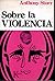 Sobre la violencia by Anthony Storr