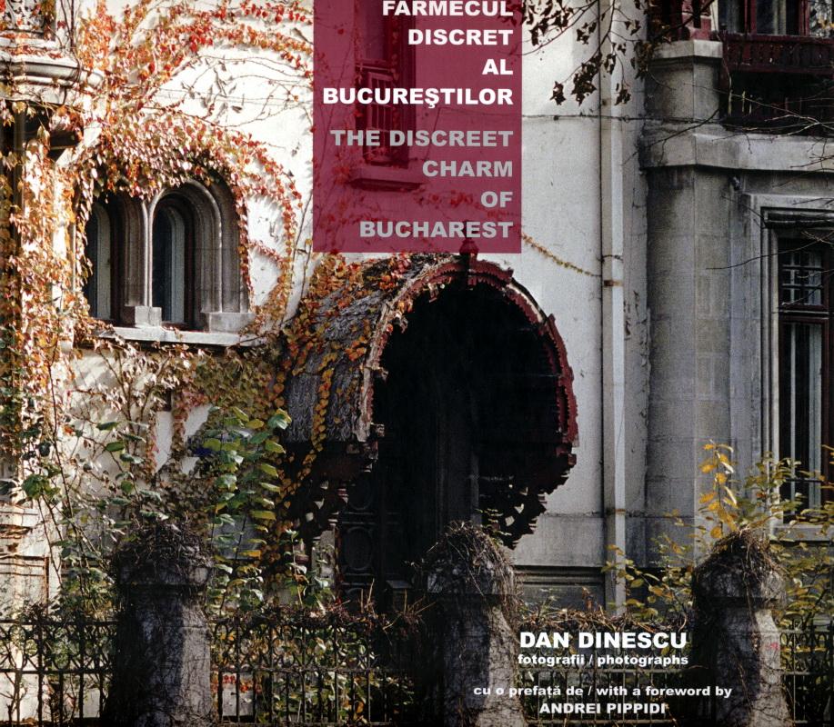 Farmecul discret al Bucureștilor - The Discreet Charm Of Bucharest